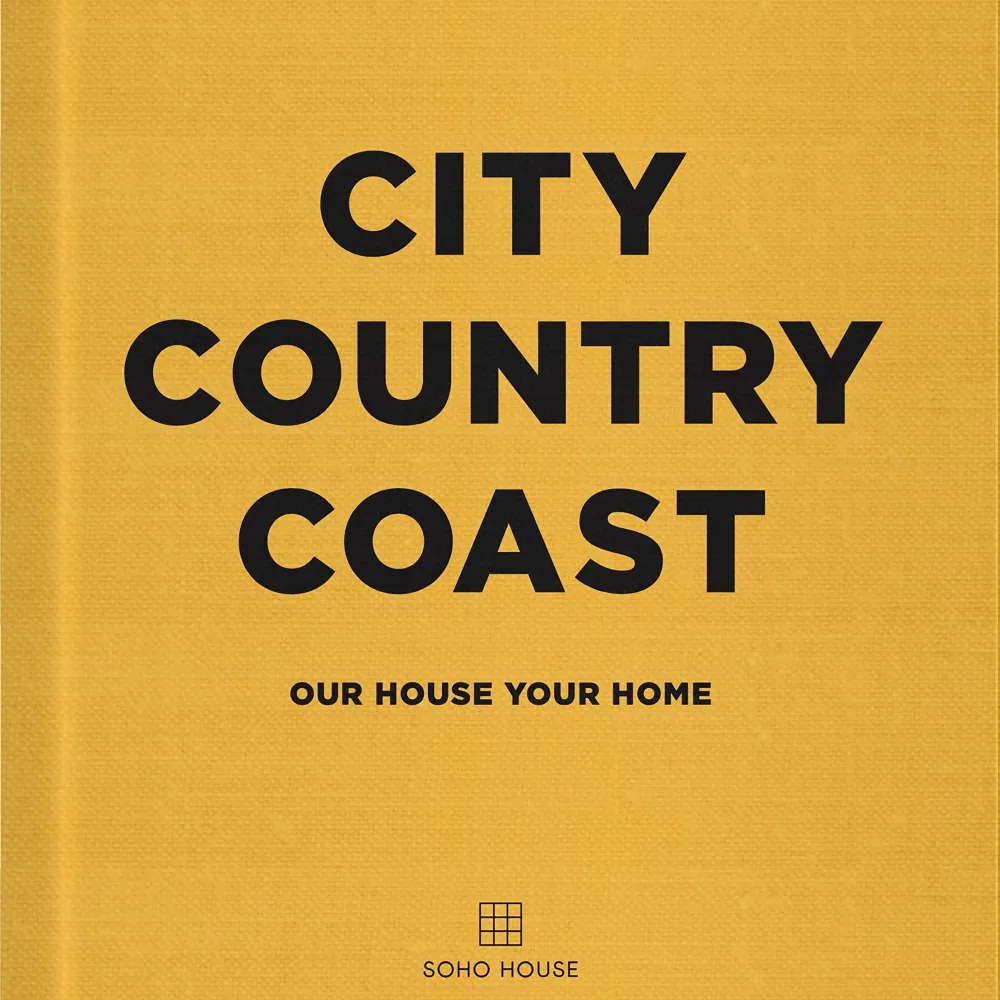 City Country Coast (Soho House) Hardback Book